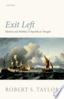 Exit Left: Markets And Mobility In Republican Thought.