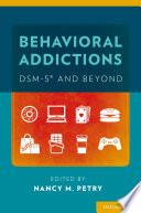 Behavioral Addictions: Dsm-5® And Beyond.