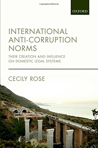 International Anti-corruption Norms: Their Creation And Influence On Domestic Legal Systems.
