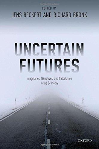 Uncertain Futures: Imaginaries, Narratives, And Calculation In The Economy.
