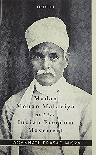 Madan Mohan Malaviya And The Indian Freedom Movement.