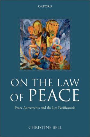 On The Law Of Peace: Peace Agreements And The Lex Pacificatoria.