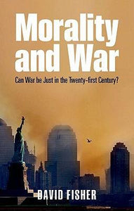 Morality and war: can war be just in the twenty-first century?.
