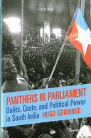 Panthers In Parliament: Dalits, Caste, And Political Power In South India.