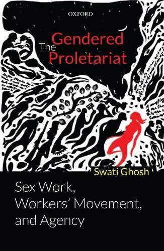 The Gendered Proletariat: Sex Work, Workers' Movement, And Agency.
