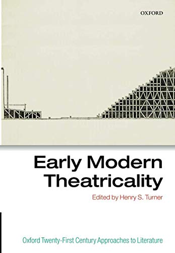Early Modern Theatricality (oxford Twenty-first Century Approaches To Literature).