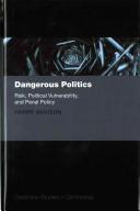 Dangerous Politics: Risk, Political Vulnerability, And Penal Policy.