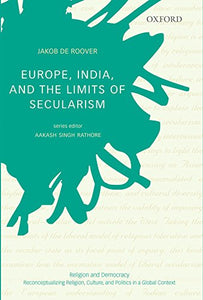 Europe, India, And The Limits Of Secularism (religion And Democracy).