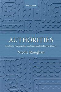 Authorities : Conflicts, Cooperation, And Transnational Legal Theory.