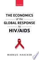 The economics of the global response to HIV/AIDS.