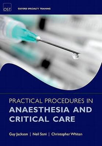 Practical Procedures In Anaesthesia And Critical Care (oxford Specialty Training: Techniques).
