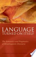 Language Turned On Itself: The Semantics And Pragmatics Of Metalinguistic Discourse.