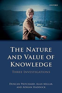 The Nature And Value Of Knowledge: Three Investigations.