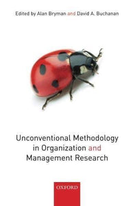 Unconventional Methodology In Organization And Management Research.