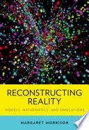 Reconstructing Reality: Models, Mathematics, And Simulations (oxford Studies In Philosophy Of Science).
