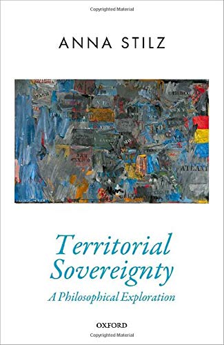 Territorial Sovereignty: A Philosophical Exploration (oxford Political Theory).