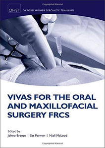 Vivas For The Oral And Maxillofacial Surgery Frcs (oxford Higher Specialty Training).