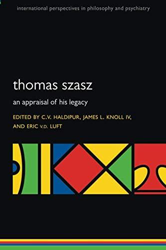 Thomas Szasz: An Appraisal Of His Legacy (international Perspectives In Philosophy And Psychiatry).