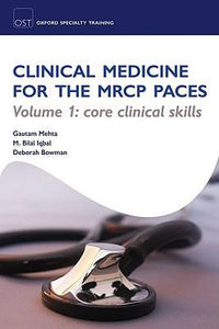 Ost: Clinical Medicine For The Mrcp Paces: Volume 1: Core Clinical Skills (oxford Specialty Training: Revision Texts).