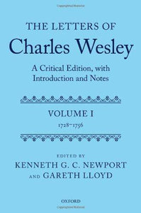 The Letters Of Charles Wesley: A Critical Edition, With Introduction And Notes: Volume 1 (1728-1756).