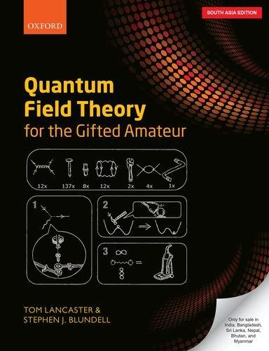 Quantum Field Theory For The Gifted Amateur.