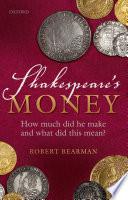 Shakespeare's money: how much did he make and what did this mean?.
