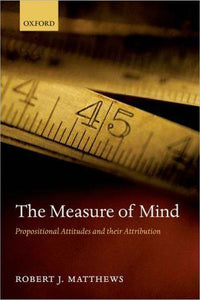The Measure of Mind: Propositional Attitudes and their Attribution.