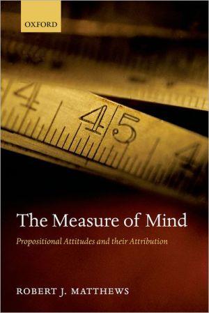 The Measure of Mind: Propositional Attitudes and their Attribution.