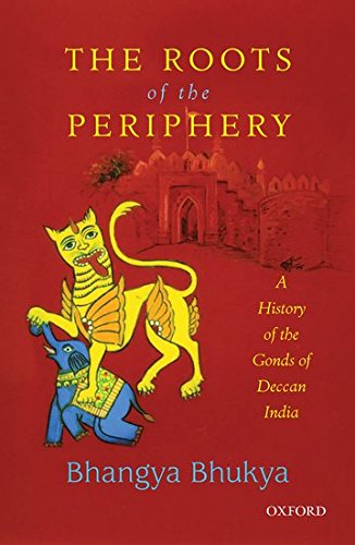 The Roots of the Periphery: A History of the Gonds of Deccan India.