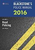 Blackstone's Police Manual Volume 3: Road Policing 2016 (blackstone's Police Manuals).