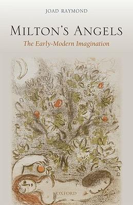 Milton's Angels: The Early-modern Imagination.