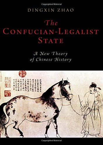 The Confucian-legalist State: A New Theory Of Chinese History (oxford Studies In Early Empires).