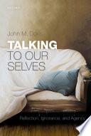 Talking to our selves: reflection, ignorance, and agency.
