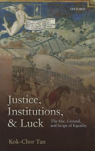 Justice, Institutions, And Luck: The Site, Ground, And Scope Of Equality.