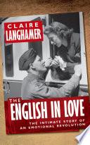 The English In Love: The Intimate Story Of An Emotional Revolution.