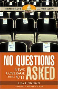 No Questions Asked: News Coverage Since 9/11 (democracy And The News).