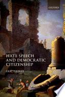 Hate Speech And Democratic Citizenship.