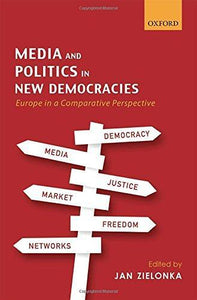 Media And Politics In New Democracies: Europe In A Comparative Perspective.