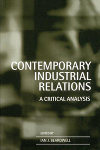 Contemporary Industrial Relations: A Critical Analysis.