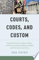 Courts, codes, and custom: legal tradition and state policy toward international human rights and environmental law.