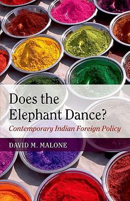 Does The Elephant Dance?: Contemporary Indian Foreign Policy.