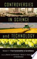 Controversies In Science And Technology: From Sustainability To Surveillance.