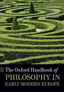 The Oxford Handbook Of Philosophy In Early Modern Europe (oxford Handbooks).