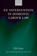 Eu Intervention In Domestic Labour Law (oxford Monographs On Labour Law).
