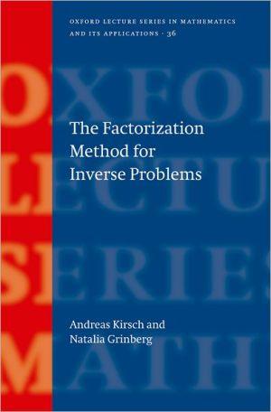 The Factorization Method For Inverse Problems (oxford Lecture Series In Mathematics And Its Applications).