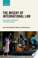 The Misery Of International Law: Confrontations With Injustice In The Global Economy.