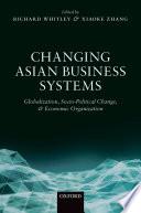 Changing Asian business systems: globalization, socio-political change, and economic organization.