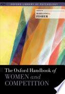 The Oxford Handbook Of Women And Competition (oxford Library Of Psychology).