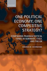 One Political Economy, One Competitive Strategy?: Comparing Pharmaceutical Firms In Germany, Italy, And The Uk.