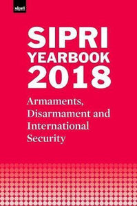 Sipri Yearbook 2018: Armaments, Disarmament And International Security (sipri Yearbook Series).